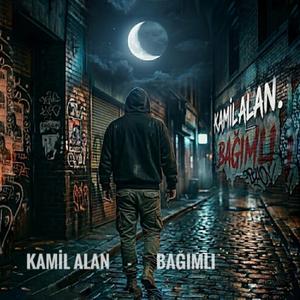 KAMİL ALAN - BAĞIMLI (Official)