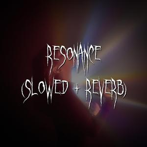 resonance (slowed + reverb)