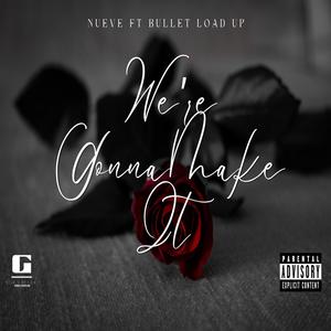 We're gonna make it (feat. Bullet Load Up)