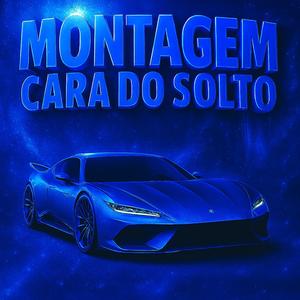 MONTAGEM CARA DO SOLTO