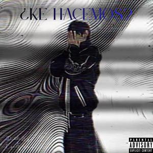 ¿KE HACEMOS? (feat. Double Boy)