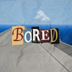 Bored