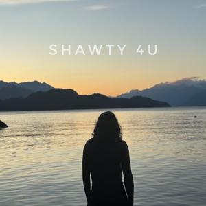 Shawty 4U