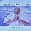 LEONARD VANDIVER - Only God Knows