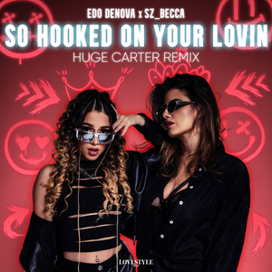 So Hooked On Your Lovin (Huge Carter Remix)