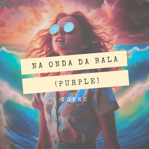 NA ONDA DA BALA "Purple"