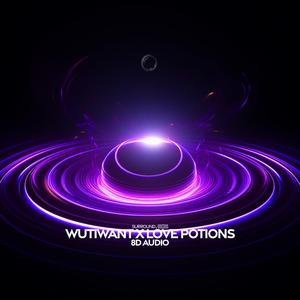 wutiwant x love potions (8D Audio)