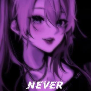 NEVER