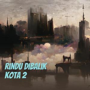 Rindu Dibalik Kota 2
