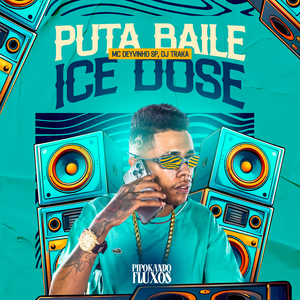 Puta Baile Ice Dose