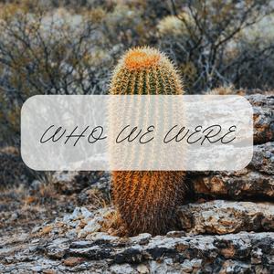 Who We Were