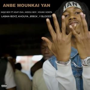 Anbe mounkai yan (feat. Asvp Ova, Midou Boy, Young Vonta, Laban Boyz, Khouya, 81BGK & Y Bloodz)