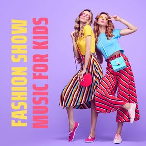 Fashion Show Music for Kids