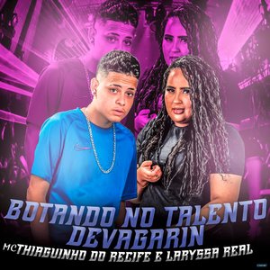 Botando no Talento Devagarin