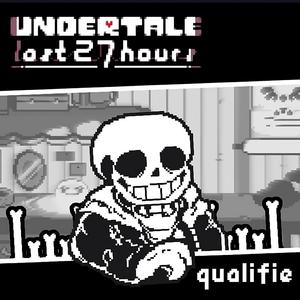 Undertale: Last 27 Hours | qualifie