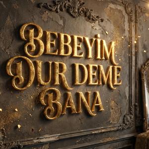bebeyim dur deme bana (feat. gamze coşkun)