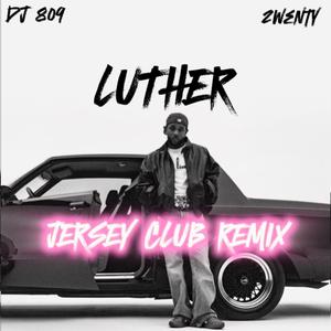 Luther (Jersey Club Edit)