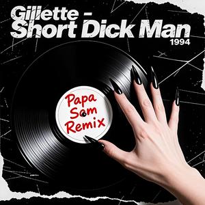 Short Dick Man (Papa Sam Remix)