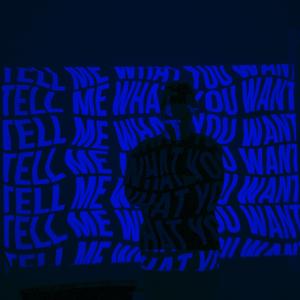 Tell me what you want