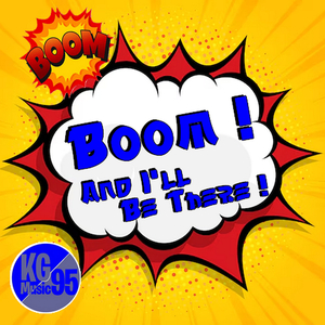 Boom ! and I'll Be There !