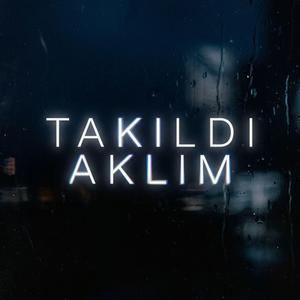 Takıldı Aklım