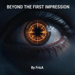 Beyond the First Impression