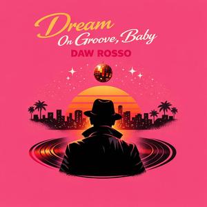 Dream On Groove, Baby