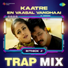 Rithick J - Kaatre En Vaasal Vandhaai - Trap Mix