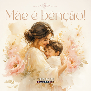 Mãe é Bênção!
