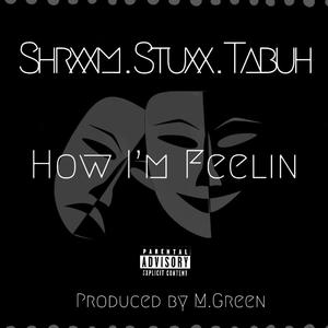 How I'm Feelin (feat. Stuxx & GodKingTabuh)