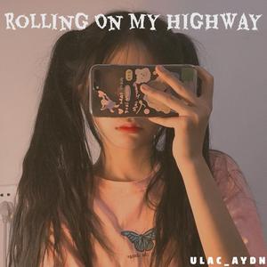 Rolling On My HighWay