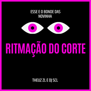 Esse É o Bonde das Novinha (Ritmação do Corte)