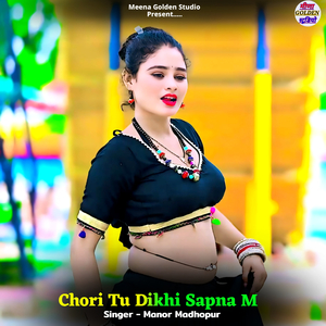 Chori Tu Dikhi Sapna M