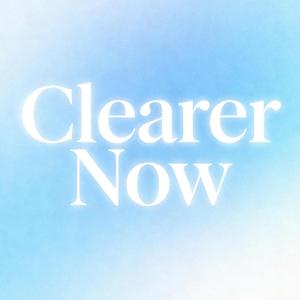 Clearer Now/此刻我终于清醒