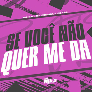 Se Você Não Quer me Da
