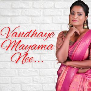 Vandhaye Mayama Nee (feat. RK Vilasini)