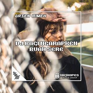 DJ BAGI NGARAPKEN BUAH SERE LAGU KARO REMIX TERBARU 2023