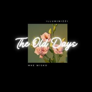 The Old Days (feat. mKe Wisko)