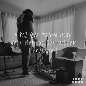 A Paz Que Tenho Hoje Vale Mais do Que Voltar (Acoustic)