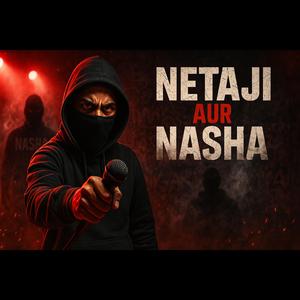 Netaji Aur Nasha