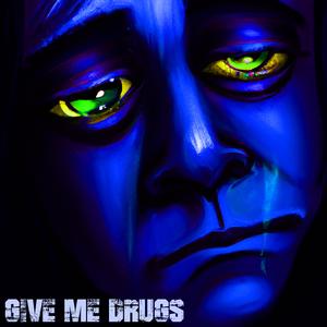 Give Me Drugs