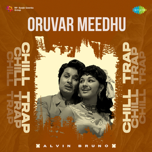 Oruvar Meedhu - Chill Trap