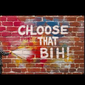 CHOOSE THAT BITCH