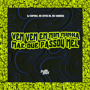 Vem Vem em Mim (Minha Mãe Que Passou Mel)
