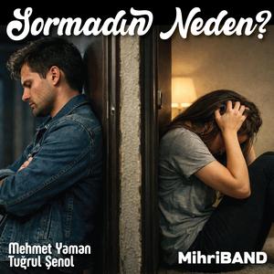 Sormadın Neden?