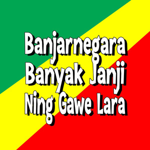 Banjarnegara, Banyak Janji Neng Gawe Lara