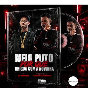 MEIO PUTO PORQUE BRIGOU COM A NOVINHA
