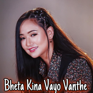 Bhet Kina Vayo Vanthe