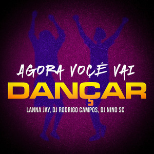 Agora voçê vai dançar