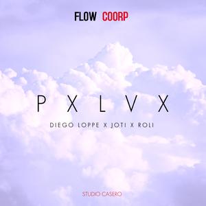 Pxlvx (feat. Diego Loppe, Joti & roli)